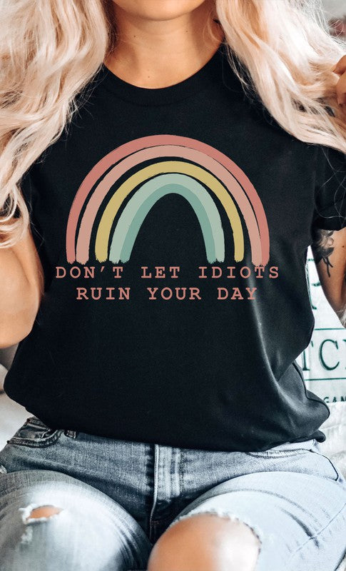 Dont Let Idiots Ruin Your Day PLUS Graphic Tee